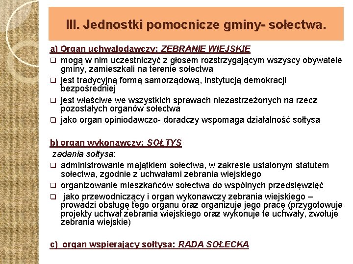 III. Jednostki pomocnicze gminy- sołectwa. a) Organ uchwałodawczy: ZEBRANIE WIEJSKIE q mogą w nim