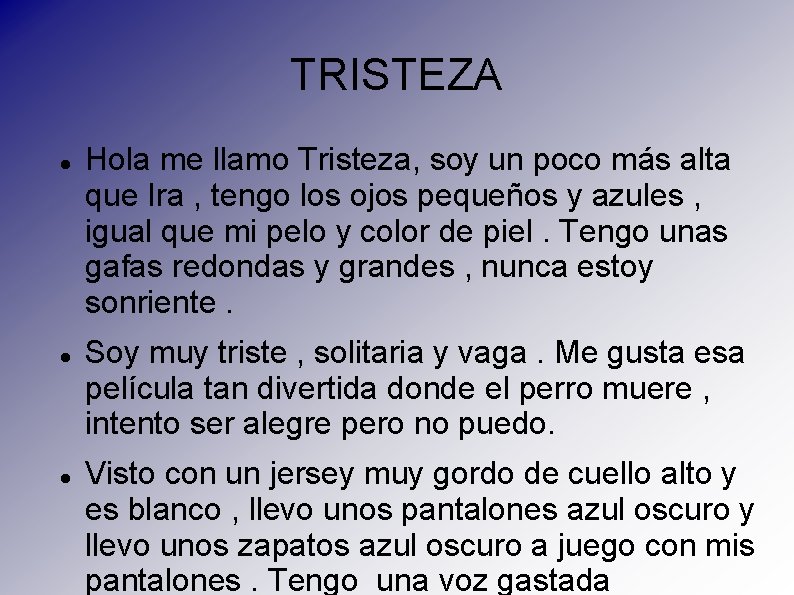 TRISTEZA Hola me llamo Tristeza, soy un poco más alta que Ira , tengo