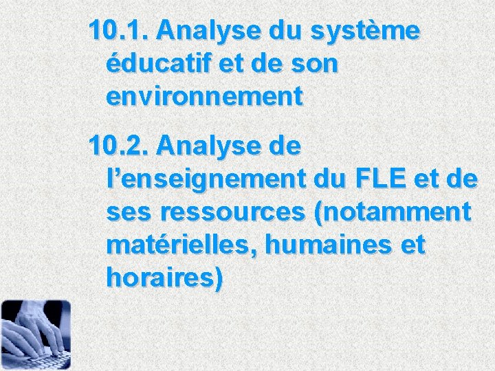 10. 1. Analyse du système éducatif et de son environnement 10. 2. Analyse de