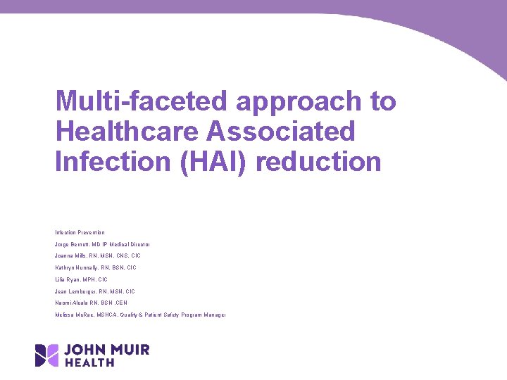 Multi-faceted approach to Healthcare Associated Infection (HAI) reduction Infection Prevention Jorge Bernett, MD IP