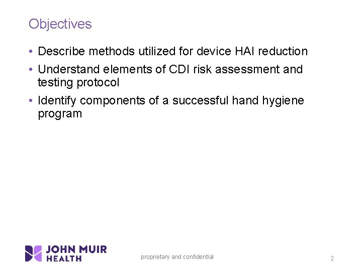 Objectives • Describe methods utilized for device HAI reduction • Understand elements of CDI
