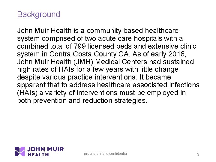 Background John Muir Health is a community based healthcare system comprised of two acute