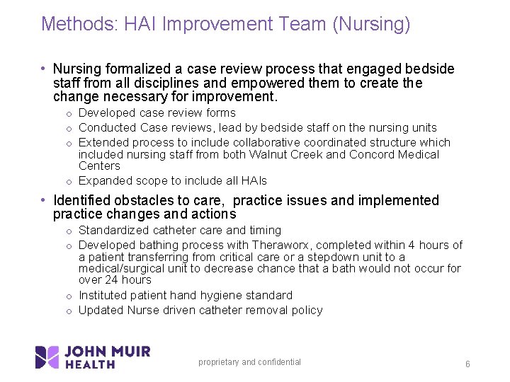 Methods: HAI Improvement Team (Nursing) • Nursing formalized a case review process that engaged