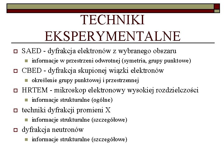 TECHNIKI EKSPERYMENTALNE o SAED - dyfrakcja elektronów z wybranego obszaru n o CBED -