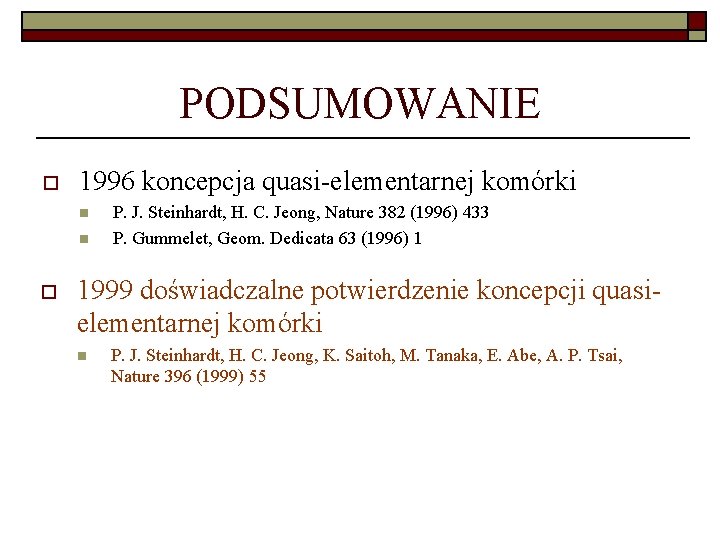 PODSUMOWANIE o 1996 koncepcja quasi-elementarnej komórki n n o P. J. Steinhardt, H. C.