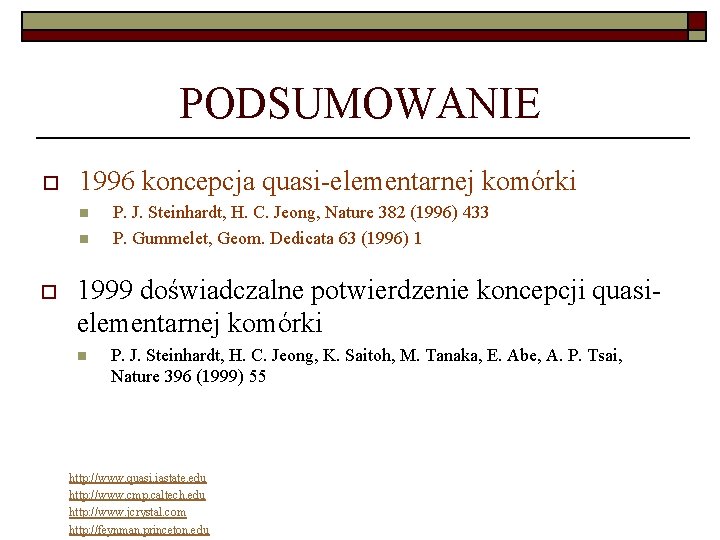 PODSUMOWANIE o 1996 koncepcja quasi-elementarnej komórki n n o P. J. Steinhardt, H. C.