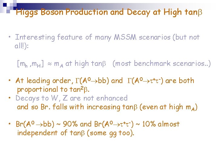 Higgs Boson Production and Decay at High tan • Interesting feature of many MSSM