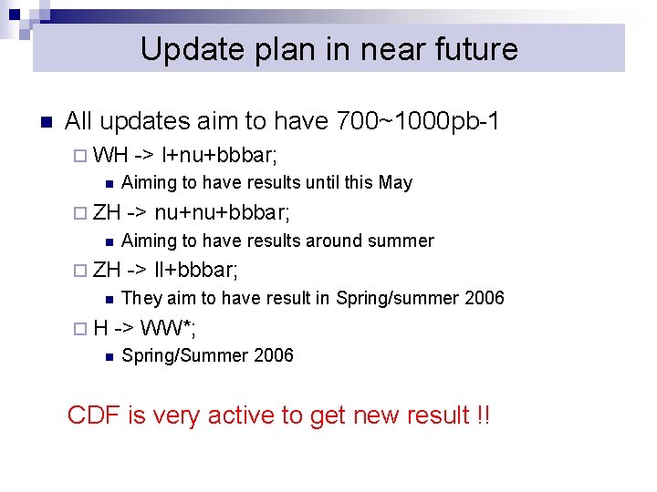 Update plan in near future n All updates aim to have 700~1000 pb-1 ¨