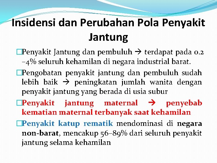 Insidensi dan Perubahan Pola Penyakit Jantung �Penyakit Jantung dan pembuluh terdapat pada 0. 2