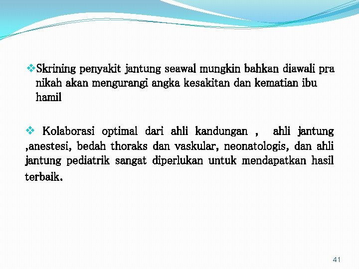 v. Skrining penyakit jantung seawal mungkin bahkan diawali pra nikah akan mengurangi angka kesakitan