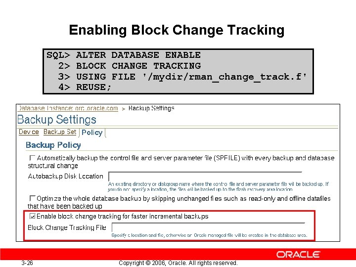 Enabling Block Change Tracking SQL> 2> 3> 4> 3 -26 ALTER DATABASE ENABLE BLOCK