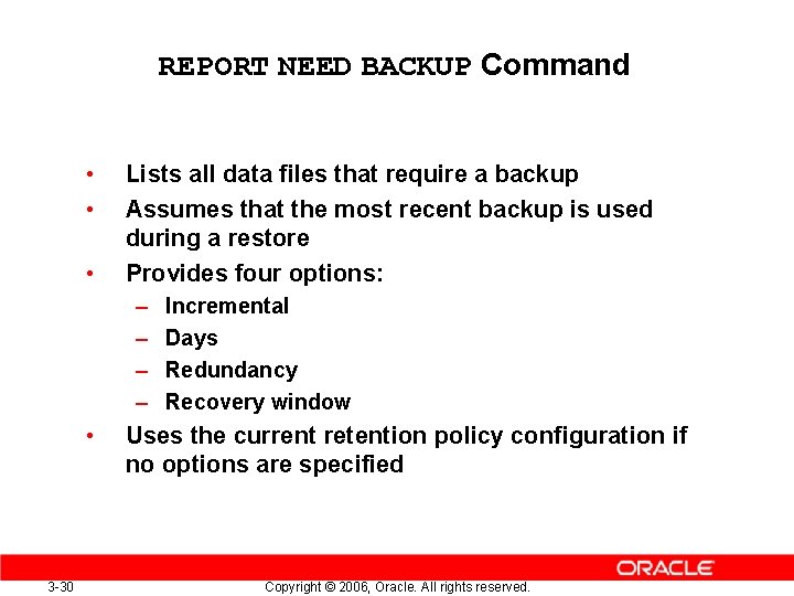 REPORT NEED BACKUP Command • • • Lists all data files that require a