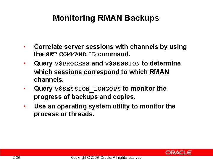 Monitoring RMAN Backups • • 3 -36 Correlate server sessions with channels by using