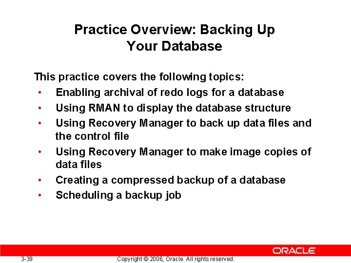 Practice Overview: Backing Up Your Database This practice covers the following topics: • Enabling