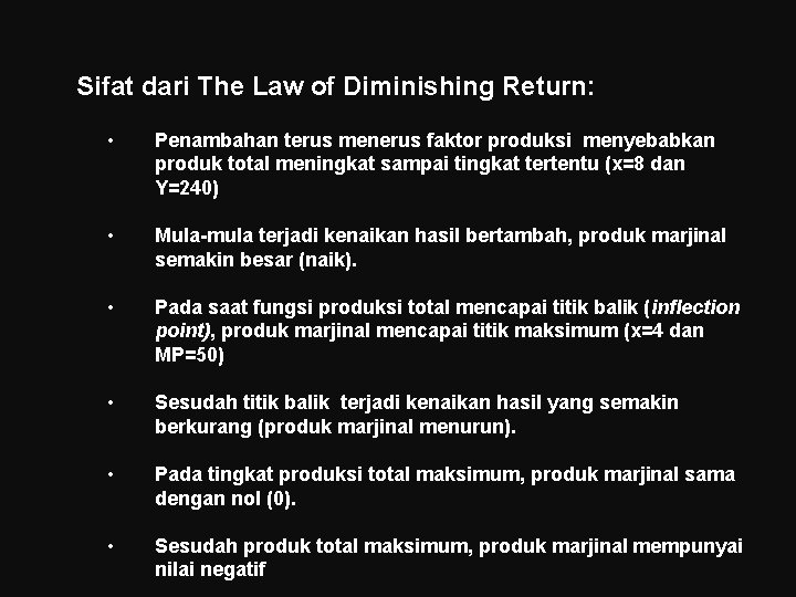 Sifat dari The Law of Diminishing Return: • Penambahan terus menerus faktor produksi menyebabkan