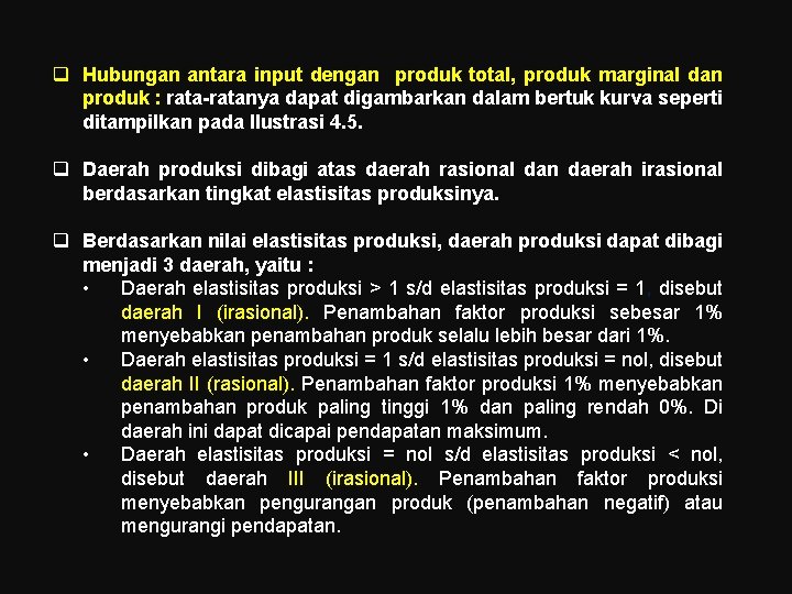 q Hubungan antara input dengan produk total, produk marginal dan produk : rata-ratanya dapat