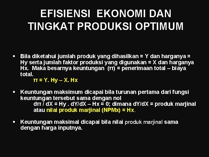 EFISIENSI EKONOMI DAN TINGKAT PRODUKSI OPTIMUM § Bila diketahui jumlah produk yang dihasilkan =