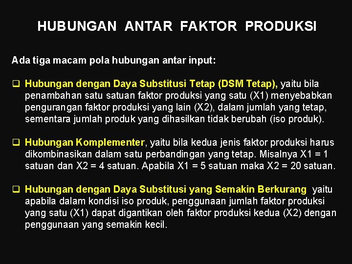 HUBUNGAN ANTAR FAKTOR PRODUKSI Ada tiga macam pola hubungan antar input: q Hubungan dengan HUBUNGAN ANTAR FAKTOR PRODUKSI Ada tiga macam pola hubungan antar input: q Hubungan dengan