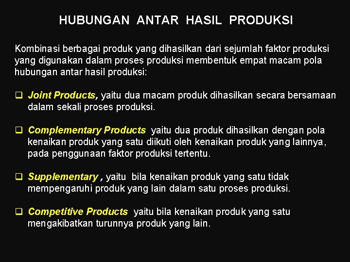 HUBUNGAN ANTAR HASIL PRODUKSI Kombinasi berbagai produk yang dihasilkan dari sejumlah faktor produksi yang