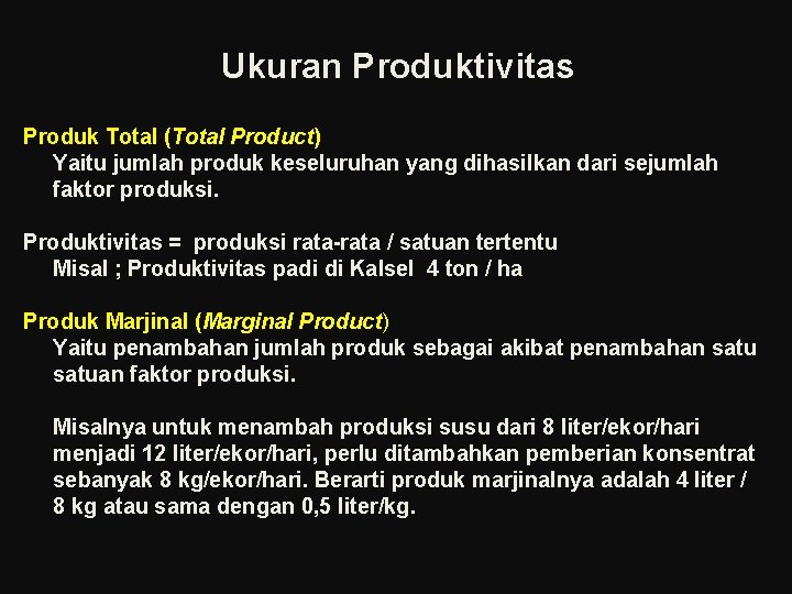 Ukuran Produktivitas Produk Total (Total Product) Yaitu jumlah produk keseluruhan yang dihasilkan dari sejumlah