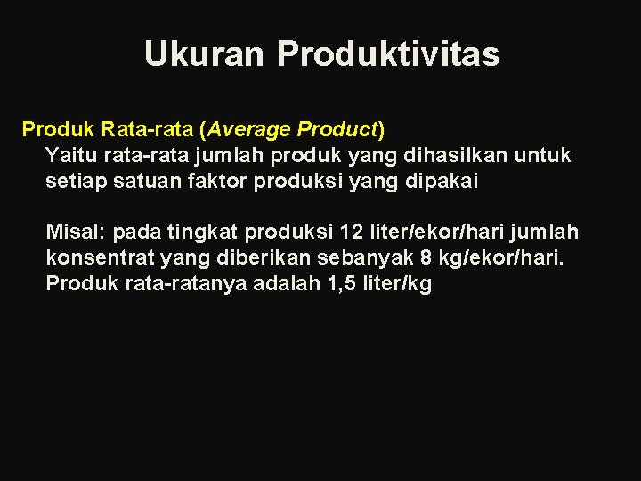 Ukuran Produktivitas Produk Rata-rata (Average Product) Yaitu rata-rata jumlah produk yang dihasilkan untuk setiap