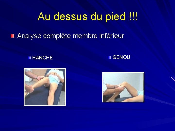 Au dessus du pied !!! Analyse complète membre inférieur HANCHE GENOU 