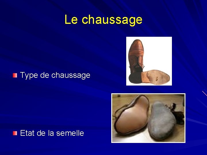 Le chaussage Type de chaussage Etat de la semelle 