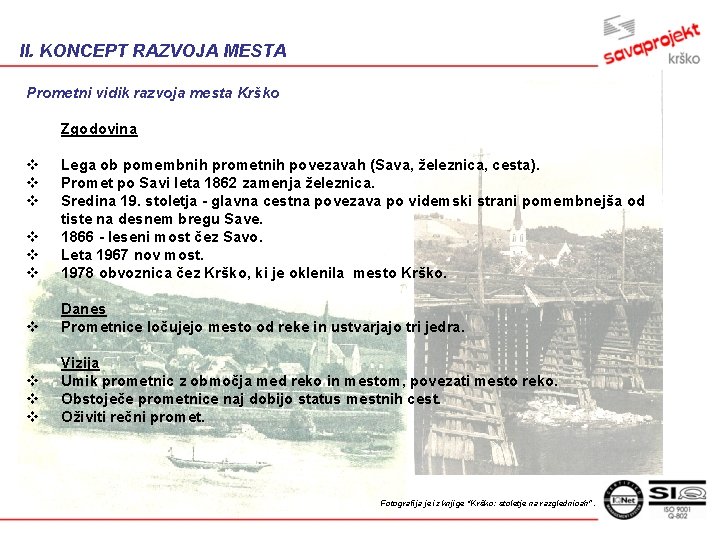 II. KONCEPT RAZVOJA MESTA Prometni vidik razvoja mesta Krško Zgodovina v v v Lega
