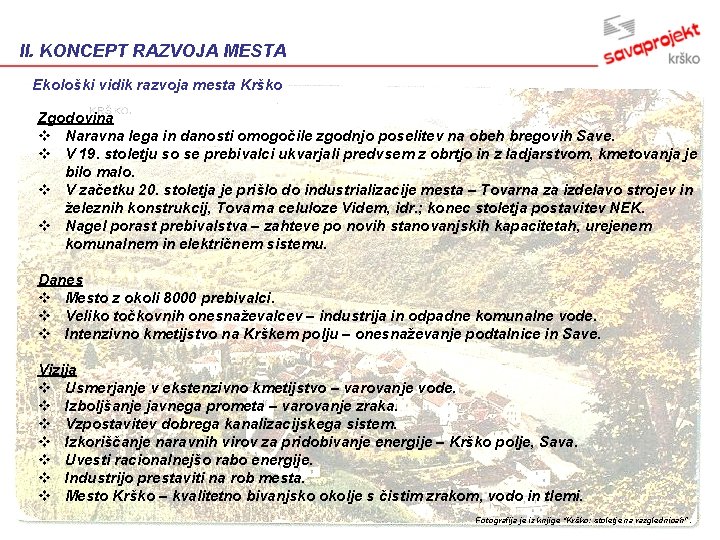 II. KONCEPT RAZVOJA MESTA Ekološki vidik razvoja mesta Krško Zgodovina v Naravna lega in