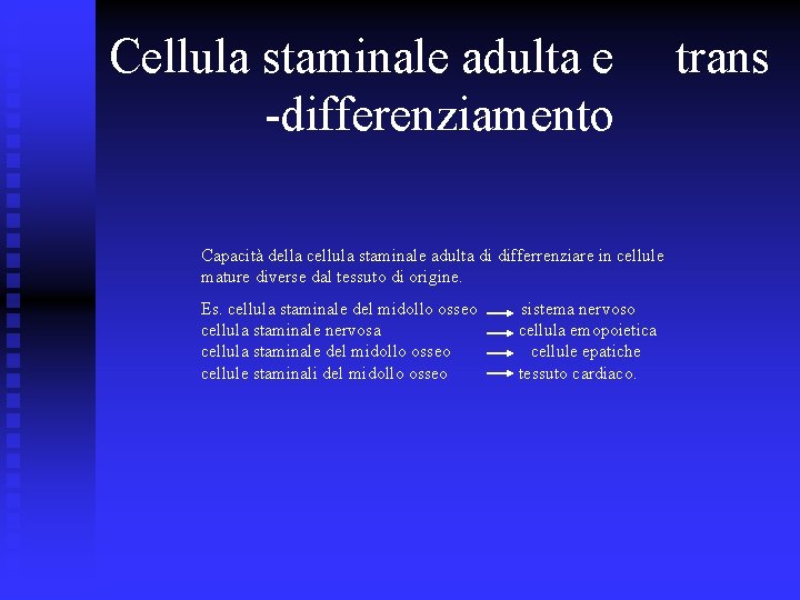 Cellula staminale adulta e -differenziamento Capacità della cellula staminale adulta di differrenziare in cellule