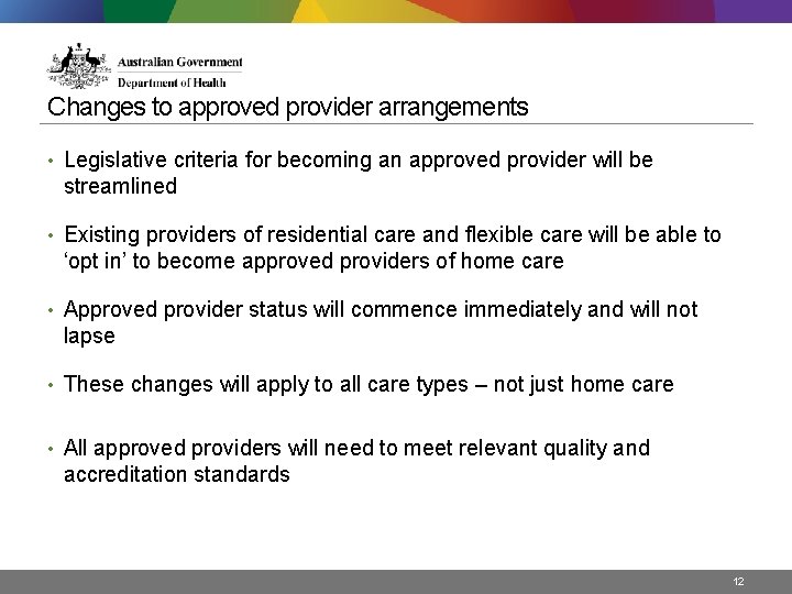 Changes to approved provider arrangements • Legislative criteria for becoming an approved provider will