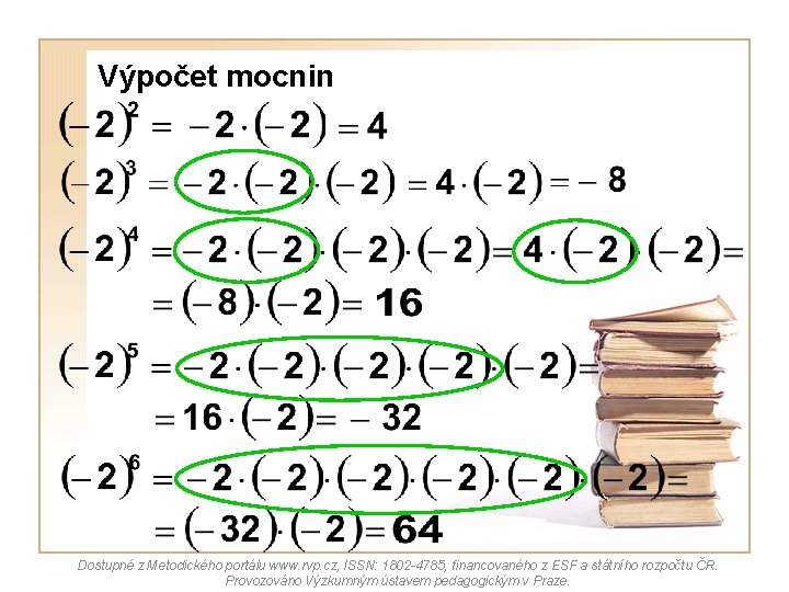 Výpočet mocnin Dostupné z Metodického portálu www. rvp. cz, ISSN: 1802 -4785, financovaného z