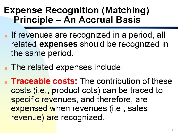 Expense Recognition (Matching) Principle – An Accrual Basis n n n If revenues are