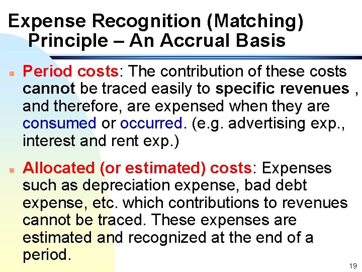 Expense Recognition (Matching) Principle – An Accrual Basis n n Period costs: The contribution