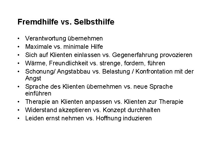 Fremdhilfe vs. Selbsthilfe • • • Verantwortung übernehmen Maximale vs. minimale Hilfe Sich auf