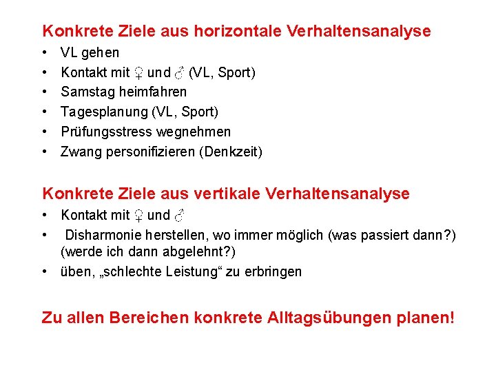 Konkrete Ziele aus horizontale Verhaltensanalyse • • • VL gehen Kontakt mit ♀ und