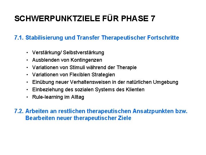 SCHWERPUNKTZIELE FÜR PHASE 7 7. 1. Stabilisierung und Transfer Therapeutischer Fortschritte • • Verstärkung/