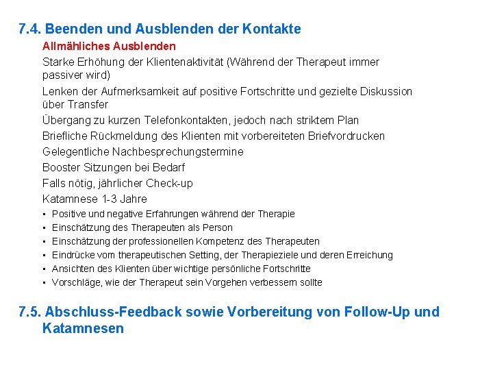 7. 4. Beenden und Ausblenden der Kontakte Allmähliches Ausblenden Starke Erhöhung der Klientenaktivität (Während