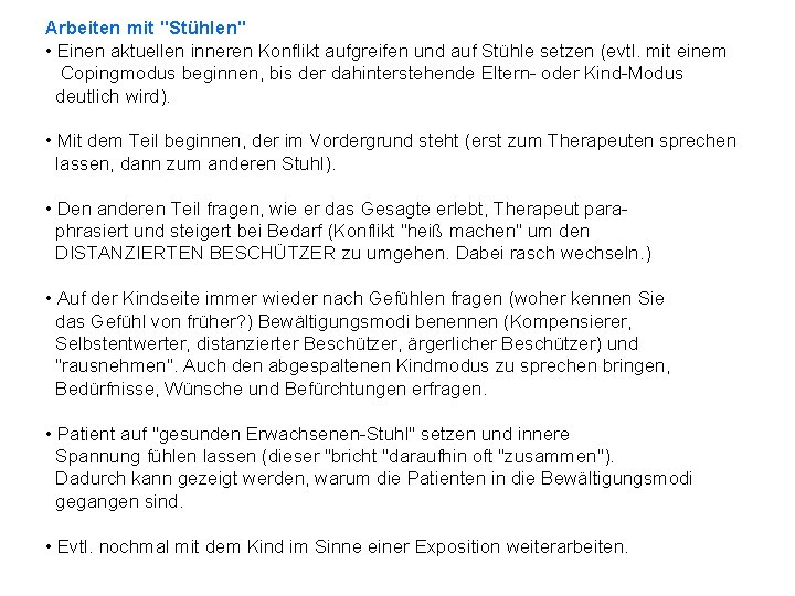 Arbeiten mit "Stühlen" • Einen aktuellen inneren Konflikt aufgreifen und auf Stühle setzen (evtl.