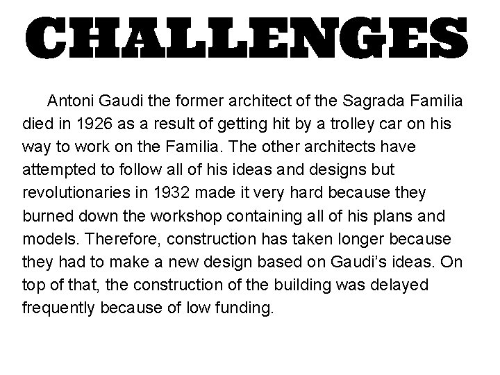 CHALLENGES Antoni Gaudi the former architect of the Sagrada Familia died in 1926 as