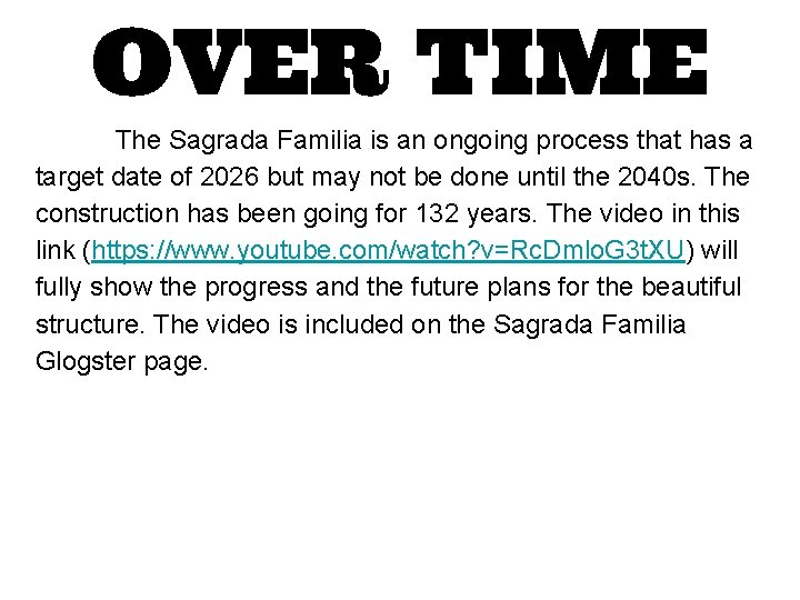 OVER TIME The Sagrada Familia is an ongoing process that has a target date