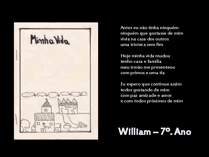 Antes eu não tinha ninguém que gostasse de mim vivia na casa dos outros