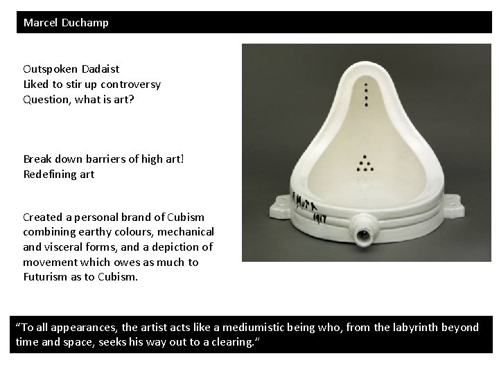 Marcel Duchamp Outspoken Dadaist Liked to stir up controversy Question, what is art? Break Marcel Duchamp Outspoken Dadaist Liked to stir up controversy Question, what is art? Break