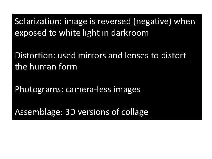 Solarization: image is reversed (negative) when exposed to white light in darkroom Distortion: used Solarization: image is reversed (negative) when exposed to white light in darkroom Distortion: used