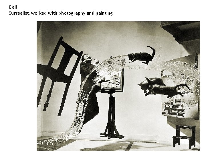 Dali Surrealist, worked with photography and painting Dali Surrealist, worked with photography and painting