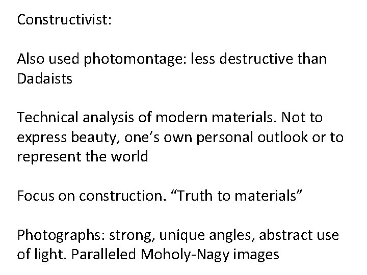 Constructivist: Also used photomontage: less destructive than Dadaists Technical analysis of modern materials. Not Constructivist: Also used photomontage: less destructive than Dadaists Technical analysis of modern materials. Not