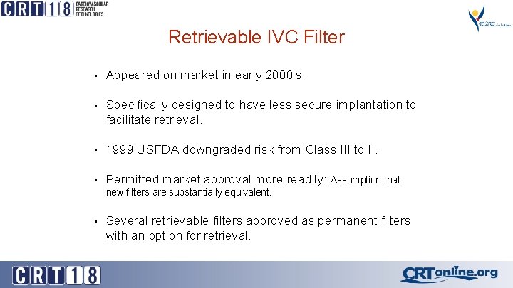 Retrievable IVC Filter • Appeared on market in early 2000’s. • Specifically designed to