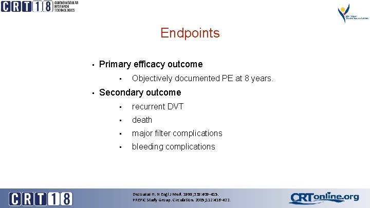 Endpoints • Primary efficacy outcome • • Objectively documented PE at 8 years. Secondary