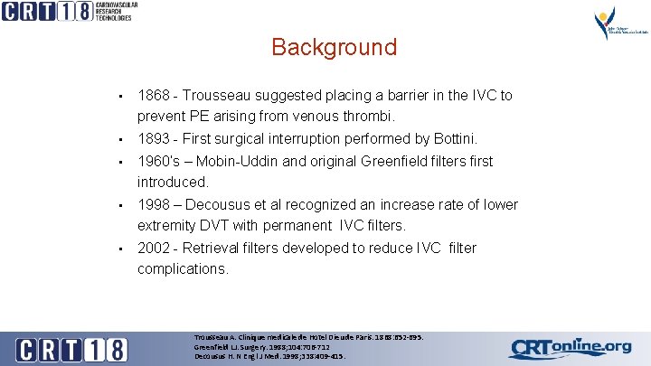 Background • 1868 - Trousseau suggested placing a barrier in the IVC to prevent