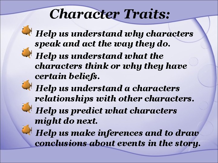 Character Traits: Help us understand why characters speak and act the way they do.